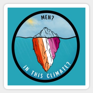 Men? In this climate? | Lesbian pride! Magnet